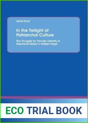 In the Twilight of Patriarchal Culture: The Struggle for Female Identity in Stephenie Meyer|s Twilight Saga