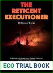 The Reticent Executioner: A dystopian world deserves a dystopian detective, and London just got hers