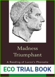 Madness Triumphant: A Reading of Lucan|s Pharsalia