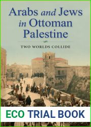 Arabs and Jews in Ottoman Palestine: Two Worlds Collide (Perspectives on Israel Studies)