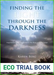 Finding the Light through the Darkness: Inspirational lessons rooted in the Bible and the Zohar