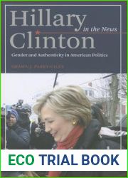 Hillary Clinton in the News: Gender and Authenticity in American Politics by Shawn J. Parry-Giles (2014-01-21)