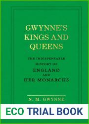 Gwynne|s Kings and Queens: The Indispensable History of England and Her Monarchs