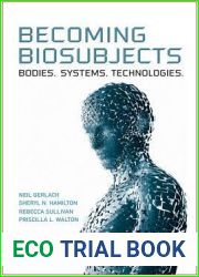 Becoming Biosubjects: Bodies. Systems. Technology.