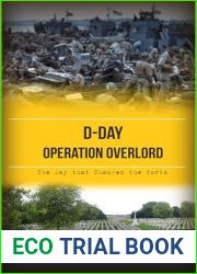 D-Day - Operation Overlord : The Day that Changed the World (Battles of World War II Book 1)