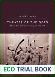 Theater of the Dead: A Social Turn in Chinese Funerary Art, 1000-1400