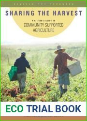 Sharing the Harvest: A Citizen|s Guide to Community Supported Agriculture