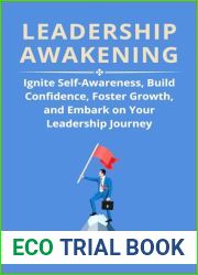 LEADERSHIP AWAKENING: Ignite Self-Awareness, Build Confidence, Foster Growth, And Embark on Your Leadership Journey (Leadership Transformed)