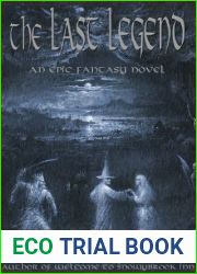 The Last Legend: A Saga of Hope and Heroism in a World of Magic and Wonder