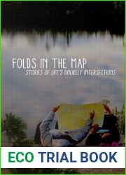 Folds in the Map: Stories of Life|s Unlikely Intersections