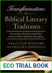 Transformations in Biblical Literary Traditions: Incarnation, Narrative, and Ethics - Essays in Honor of David Lyle Jeffrey (Notre Dame Studies in Ethics and Culture)