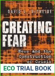 Creating Fear: News and the Construction of Crisis (Social Problems and Social Issues)