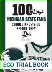 100 Things Michigan State Fans Should Know and Do Before They Die (100 Things…Fans Should Know)