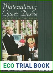 Materializing Queer Desire: Oscar Wilde to Andy Warhol
