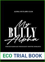 My Bully Alpha: Forced Marriage Pregnancy Shifter Romance (Alpha Outlaws Club Book 1)