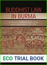 Buddhist Law in Burma: A History of Dhammasattha Texts and Jurisprudence, 1250-1850