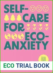 Self-care for Eco-Anxiety: 52 Weekly Practices for Positive, Personal Change Through the Power of Nature