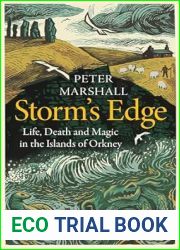 Storm|s Edge: A New History of Life, Death and Magic in the Islands of Orkney