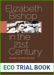 Elizabeth Bishop in the Twenty-First Century: Reading the New Editions