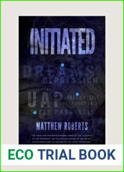 Initiated: UAP, Dreams, Depression, Delusions, Shadow People, Psychosis, Sleep Paralysis, and Pandemics
