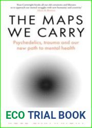 The Maps We Carry: Psychedelics, trauma and our new path to mental health