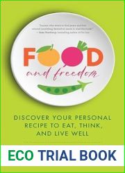 Food and Freedom: Discover Your Personal Recipe to Eat, Think, and Live Well