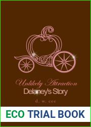 Unlikely Attraction: Delaney|s Story (Indelible Love #3)
