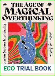 The Age of Magical Overthinking: Notes on Modern Irrationality