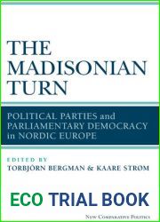 The Madisonian Turn: Political Parties and Parliamentary Democracy in Nordic Europe (New Comparative Politics)