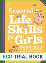 Essential Life Skills for Girls: Everything You Need to Know to Thrive at Home, at School, and Out in the World