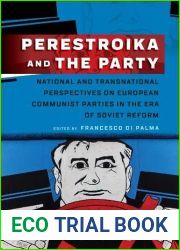 Perestroika and the Party: National and Transnational Perspectives on European Communist Parties in the Era of Soviet Reform