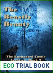 The Beastly Beauty (The Enchanted Castle Archives, Book 2)
