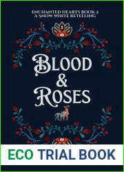 Blood and Roses: A Sweet and Spicy Snow White Retelling (Enchanted Hearts #2)