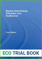 Global Advertising, Attitudes, and Audiences (Routledge Advances in Management and Business Studies) by Tony Wilson (2010-11-19)