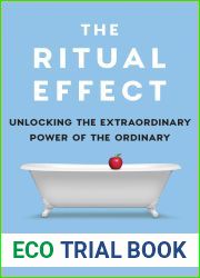 The Ritual Effect: From Habit to Ritual, Harness the Surprising Power of Everyday Actions