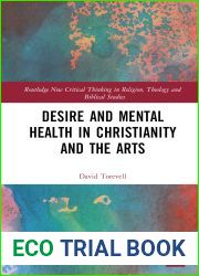 Desire and Mental Health in Christianity and the Arts (Routledge New Critical Thinking in Religion, Theology and Biblical Studies)