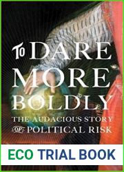 To Dare More Boldly: The Audacious Story of Political Risk