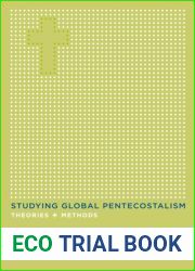 Studying Global Pentecostalism: Theories and Methods (The Anthropology of Christianity)