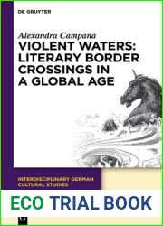Violent Waters: Literary Border Crossings in a Global Age (Interdisciplinary German Cultural Studies Book 27)