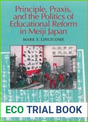 Principle, Praxis, and the Politics of Educational Reform in Meiji Japan