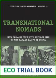 Transnational Nomads: How Somalis Cope with Refugee Life in the Dadaab Camps of Kenya (Forced Migration, 19)