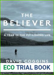 The Believer: A Year in the Fly Fishing Life
