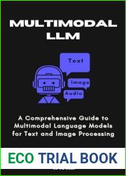 Multimodal LLM: A Comprehensive Guide to Multimodal Language Models for Text and Image Processing (AI Explorer Series)