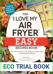 The and quot;I Love My Air Fryer and quot; Easy Recipes Book: From Pancake Muffins to Honey Balsamic Chicken Wings, 175 Quick and Easy Recipes ( and quot;I Love My and quot; Cookbook Series)