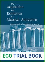 Acquisition and Exhibition of Classical Antiquities: Professional, Legal, and Ethical Perspectives