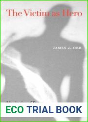 The Victim as Hero: Ideologies of Peace and National Identity in Postwar Japan