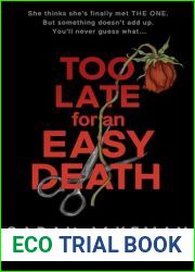 Too Late for an Easy Death : An absolutely gripping psychological thriller with a breathtaking twist.
