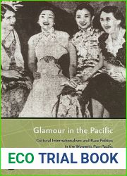 Glamour in the Pacific: Cultural Internationalism and Race Politics in the Women|s Pan-Pacific