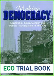 Making Democracy: Leadership, Class, Gender, and Political Participation in Thailand
