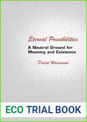 Eternal Possibilities: A Neutral Ground for Meaning and Existence (Philosophical Explorations)
